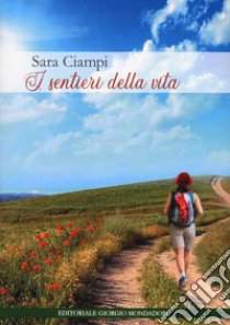 I sentieri della vita libro di Ciampi Sara