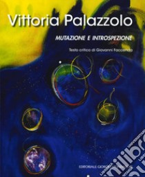 Vittoria Palazzolo. Mutazione e introspezione libro