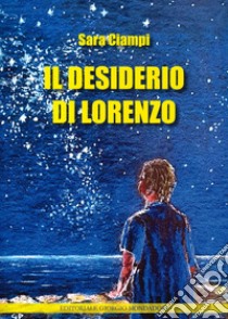 Il desiderio di Lorenzo libro di Ciampi Sara