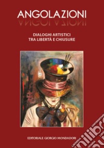 Angolazioni. Dialoghi artistici tra libertà e chiusure libro