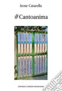 #Cantoanima. Ediz. italiana e inglese libro di Catarella Irene