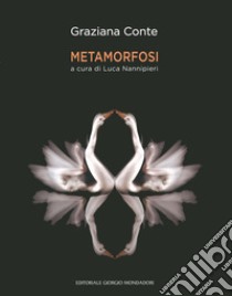 Metamorfosi. Ediz. illustrata libro di Conte Graziana; Nannipieri L. (cur.)