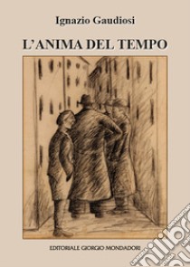 L'anima del tempo libro di Gaudiosi Ignazio; Bronzi L. (cur.); D'Episcopo F. (cur.)