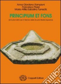 Principium et fons. Per i Licei e gli Ist. magistrali. Con espansione online libro di Giordano Rampioni Anna, Piazzi Francesco, Sabatino Tumscitz M. Attilia