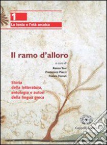 Il ramo d'alloro. Per le Scuole superiori libro di Tosi Renzo, Piazzi Francesco, Ferrari Franco