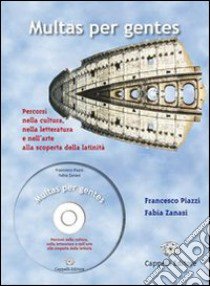 Multas per gentes. Per i Licei e gli Ist. magistrali. Con CD-ROM libro di Piazzi Francesco, Zanasi Fabia