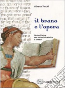 Il brano e l'opera. Per i Licei e gli Ist. magistrali libro di Toschi Alberto