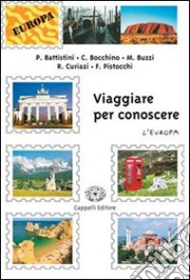 Viaggiare per conoscere. Per gli Ist. tecnici e professionali. Vol. 2: L'Europa libro di Battistini Paolo, Buzzi Monica, Bocchino Clara