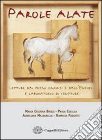 Parole alate. Per le Scuole superiori libro di Brizzi M. Cristina, Colella Paola, Mazzarella Aureliana