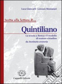 Quintiliano libro di Giancarli Luca; Montanari Lorenzo