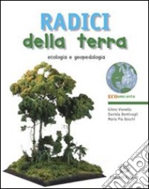 Radici della terra. Per gli Ist. tecnici per geometri. Con espansione online libro di Bentivogli Daniela, Boschi M. Pia, Vianello Gilmo