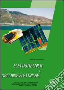 Elettrotecnica e macchine elettriche. Per gli Ist. tecnici e professionali. Con CD-ROM libro di Ambrosetti Daniele