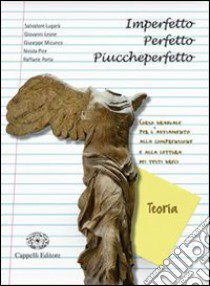 Imperfetto perfetto piuccheperfetto. Teoria. Per il Liceo classico B. Con espansione online libro di Leone Giovanni, Pice Nicola, Porta Raffaele