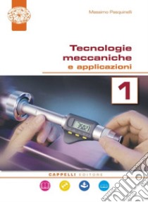 Tecnologie meccaniche e applicazioni. Per il triennio degli Ist. tecnici. Con ebook. Con espansione online. Vol. 3 libro di Pasquinelli Massimo