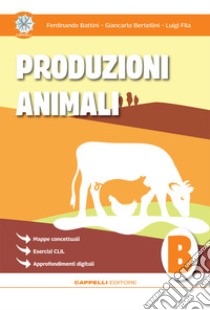 Produzioni animali. Per gli Ist. tecnici e professionali. Vol. B libro