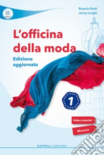 Officina della moda. Per le Scuole superiori. Ediz. per la scuola (L'). Vol. 1 libro di Parisi Rosaria; Longhi Jenny