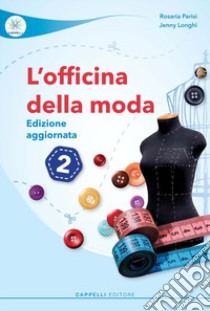 OFFICINA DELLA MODA 2 (L') - EDIZIONE AGGIORNATA libro di PARISI ROSARIA - LONGHI JENNY 