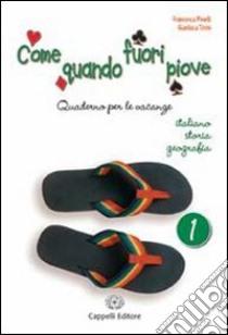 Come quando fuori piove. Italiano; storia; geografia. Per la Scuola media. Vol. 1 libro di Pinelli Francesca, Tirini Gianluca