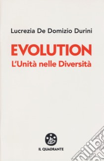 Evolution. L'unità nelle diversità libro di De Domizio Durini Lucrezia