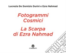 Fotogrammi cosmici. La scarpa di Ezra Nahmad. Ediz. illustrata libro di De Domizio Durini Lucrezia; Nahmad Ezra