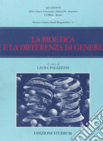 La bioetica e la differenza di genere libro di Palazzani L. (cur.)