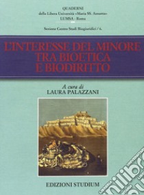 L'Interesse del minore tra bioetica e biodiritto libro di Palazzani L. (cur.)