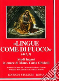 «Lingue come di fuoco» (At 2,3). Scritti lucani in onore di Mons. Carlo Ghidelli libro di De Virgilio G. (cur.); Ferrari P. L. (cur.)