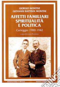 Affetti familiari spiritualità e politica. Carteggio (1900-1942) libro di Montini Giorgio; Paolo VI; Pazzaglia L. (cur.)