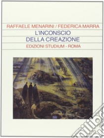 L'Inconscio della creazione libro di Menarini Raffaele; Marra Federica