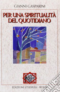 Per una spiritualità del quotidiano libro di Gasparini Gianni