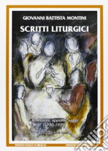 Scritti liturgici. Riflessioni, appunti, saggi (1930-1939) libro di Paolo VI; Biffi I. (cur.)