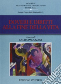 Doveri e diritti alla fine della vita libro di Palazzani L. (cur.)