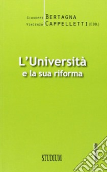 L'università e la sua riforma libro di Cappelletti V. (cur.); Bertagna G. (cur.)