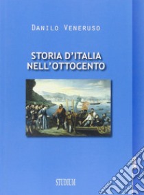 Storia d'Italia nell'Ottocento libro di Veneruso Danilo