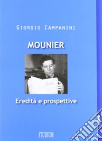 Mounier: eredità e prospettive libro di Campanini Sergio