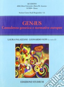 Gen-Ius. Consulenza genetica e normative europee libro di Vitali Dario; Palazzani L. (cur.); Nepi L. (cur.)