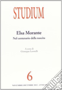 Studium (2012). Vol. 6: Elsa Morante. Contributi per un centenario libro di Lionelli G. (cur.)