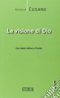 La visione di Dio. Testo latino a fronte libro di Cusano Niccolò; Gusmini G. (cur.)