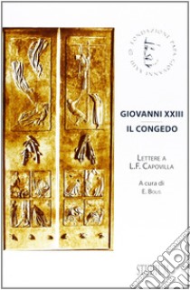 Giovanni XXIII. Il congedo. Lettere a L. F. Capovilla libro di Bolis E. (cur.)