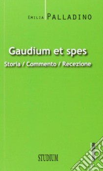 Gaudium et spes. Storia, commento, recezione libro di Palladino Emilia