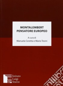 Montalembert pensatore europeo libro di Ceretta M. (cur.); Tesini M. (cur.)