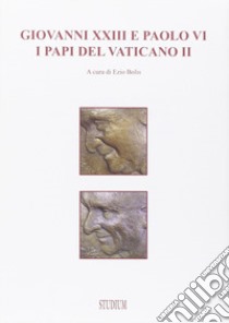 Giovanni XXIII e Paolo VI. I papi del Vaticano II libro di Bolis E. (cur.)