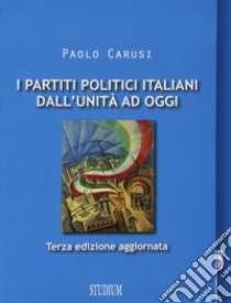 I partiti politici italiani dall'Unità ad oggi libro di Carusi Paolo