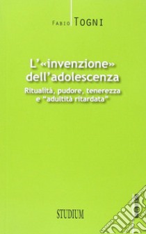 L'invenzione dell'adolescenza. Ritualità, pudore, tenerezza e 