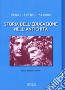 Storia dell'educazione nell'antichità. Nuova ediz. libro di Marrou Henri-Irénée; Degiovanni L. (cur.)