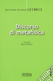 Discorso di metafisica libro di Leibniz Gottfried Wilhelm; Cristin R. (cur.)