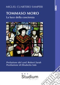 Tommaso Moro. La luce della coscienza libro di Cuartero Samperi Miguel