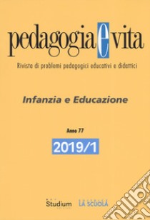 Pedagogia e vita (2019). Vol. 1: Infanzia e educazione libro