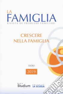 La famiglia. Rivista di problemi familiari (2019). Vol. 53 libro