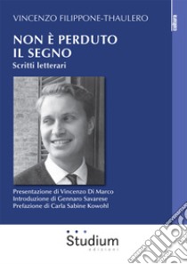 Non è perduto il segno. Scritti letterari libro di Filippone Thaulero Vincenzo